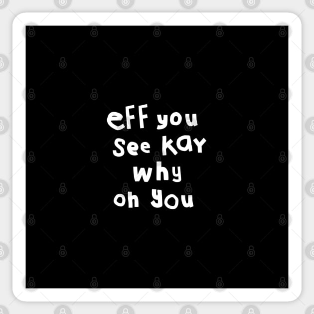 Shy Eff You See Kay White Text Typography Sticker by ellenhenryart